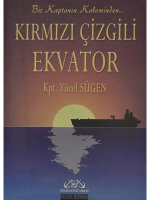 <div>
	Kırmızı Çizgili Ekvator</div>
<div>
	200 sayfa, 2. Hamur-- Ciltsiz -- 14 x 20 cm </div>
<div>
	Yücel Sügen, Editör : Kansu Şarman , Denizler Kitabevi / Yayınevi Genel Dizisi, İstanbul, 2005</div>