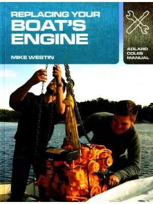 Replacing Your Boat's Engine / Mike Westin - 138 pages - softcover 