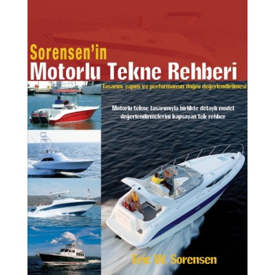 Sorensen´in Motorlu Tekne Rehberi<br />
518 sayfa, resimli.<br />
Eric W.Sorensen, Çeviren Reyhan Dökmen Sayar, Marintek Kitap, İstanbul, 2007